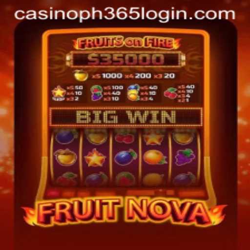 Experience the Thrill of FruitNova at PH365 Casino